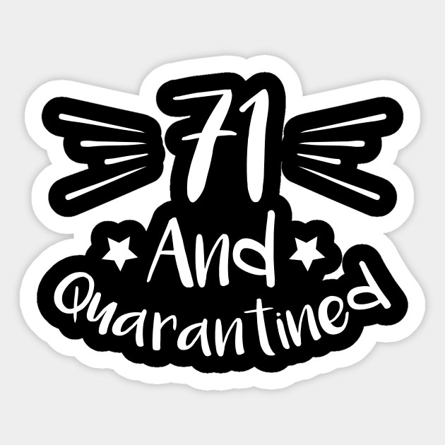 71 And Quarantined Sticker by kai_art_studios